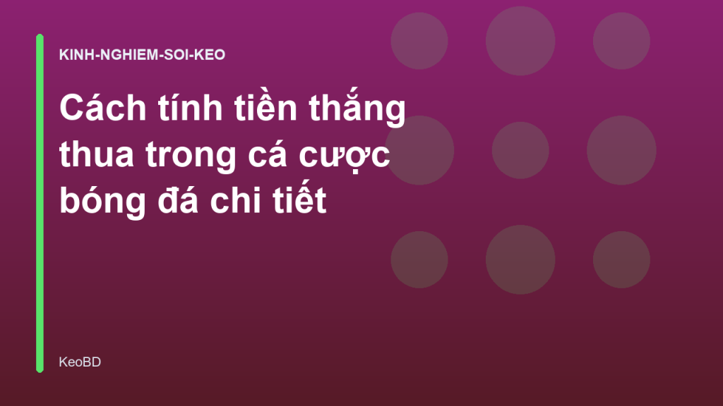 Cách tính tiền thắng thua trong cá cược bóng đá chi tiết