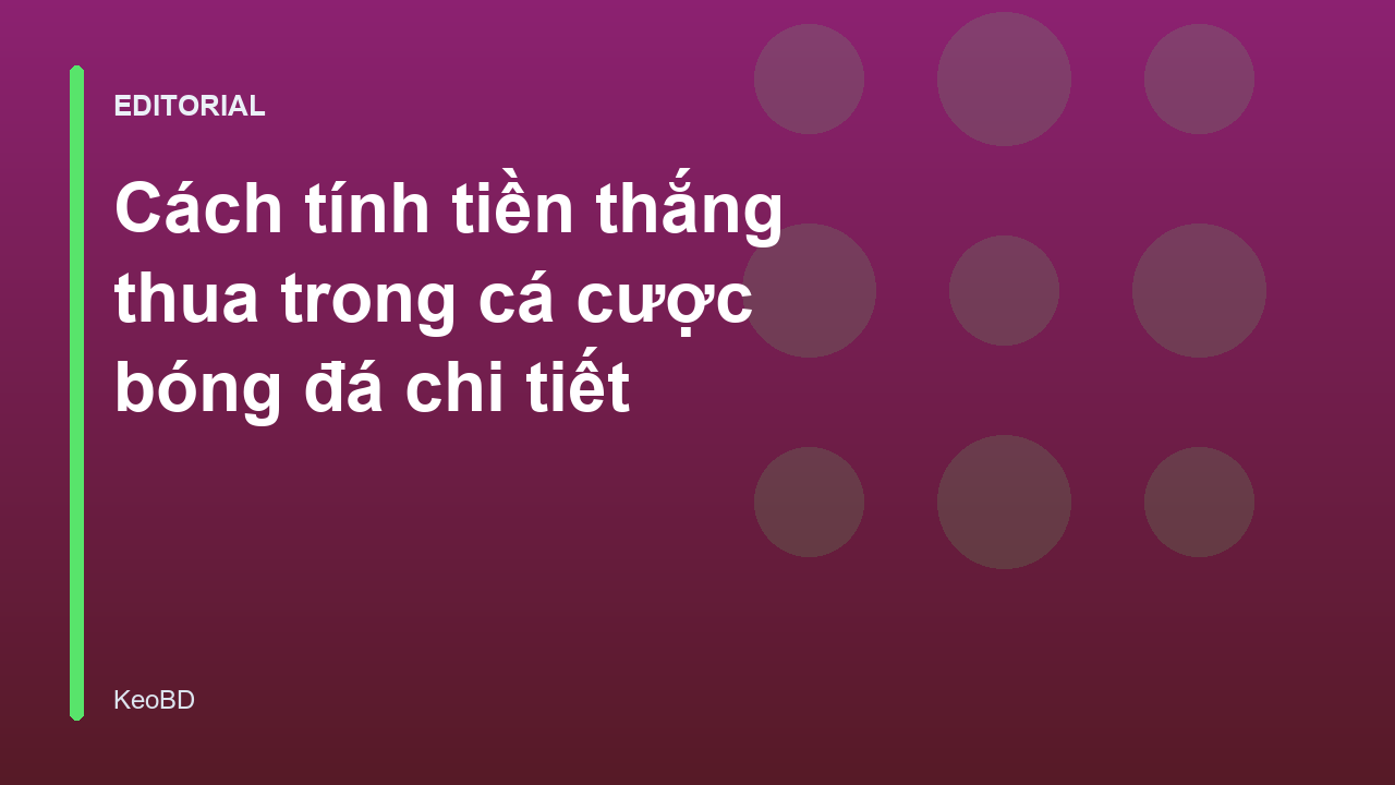 Hướng dẫn cách tính tiền kèo bóng đá chính xác