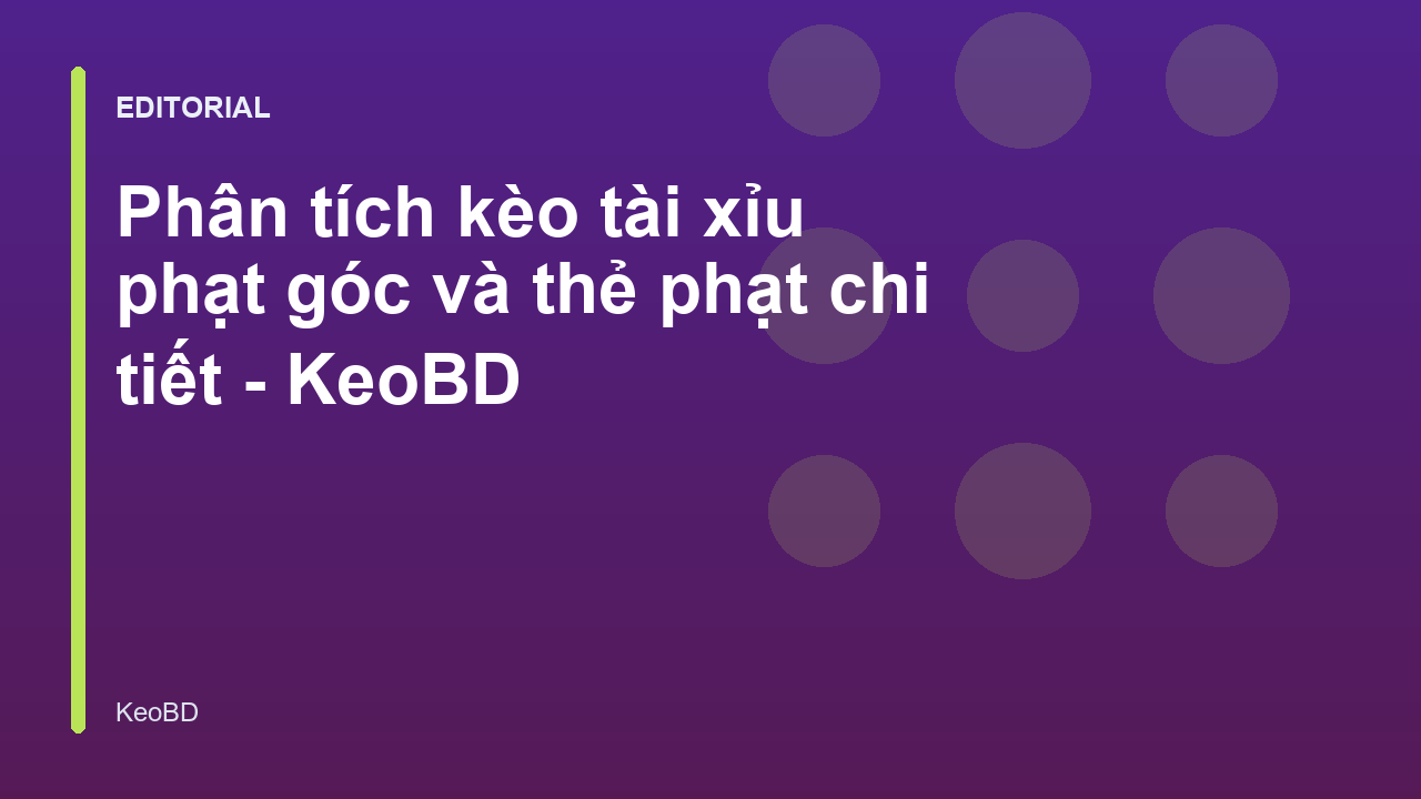 Phân tích kèo tài xỉu phạt góc và thẻ phạt